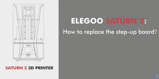 ELEGOO Saturn 2: How to replace the step-up board?