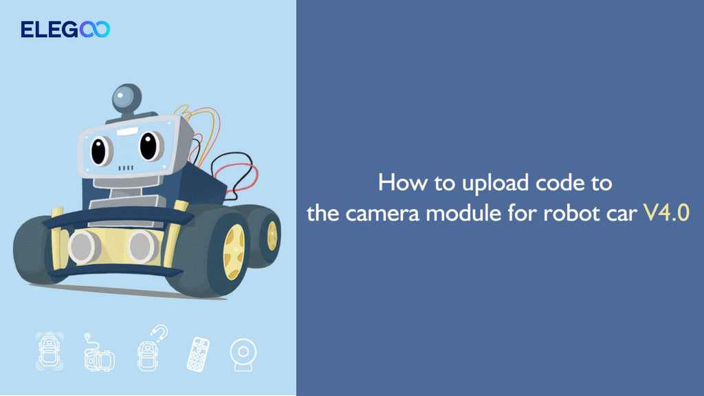 ELEGOO Smart Robot Car V4.0 with camera Upload code to the camera module
